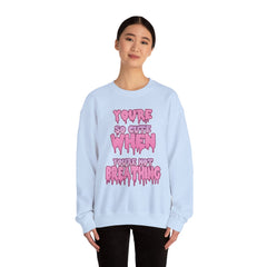 You're So Cute When You're Not Breathing unisex Sweatshirt